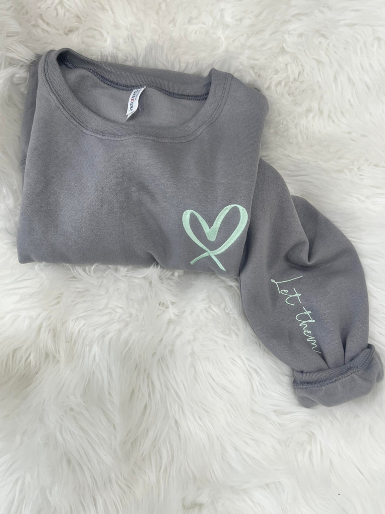 Let Them with Heart-  Embroidered Sweatshirt