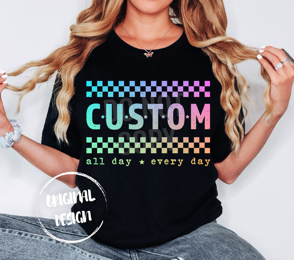 CUSTOM All Day Everyday Digital Download