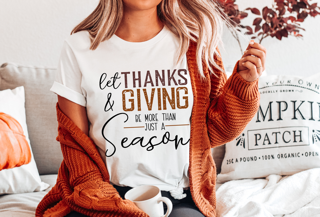 Let Thanks and Giving- More than just a season
