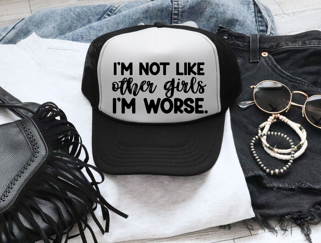 I'm not like other girls , Im worse Hat Print