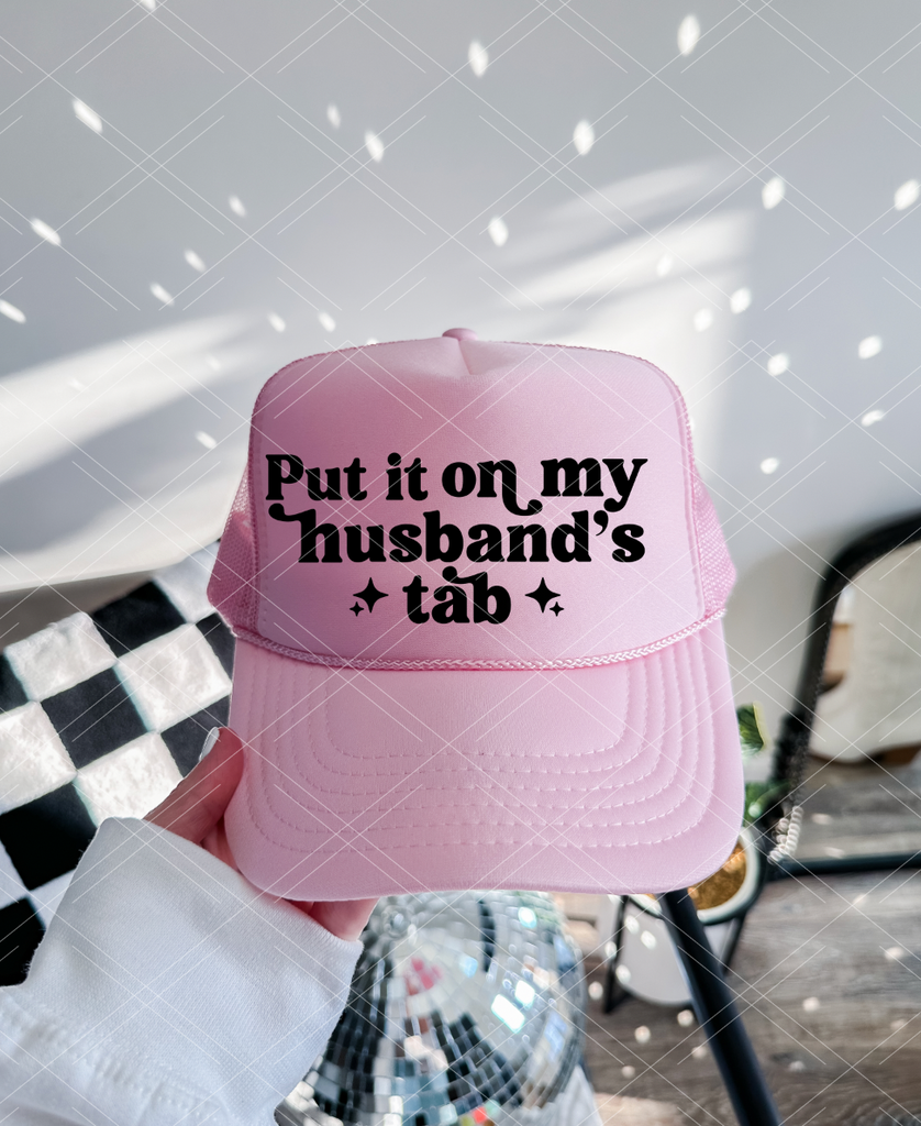 Put it on My Husband's Tab HAT PRINT ONLY