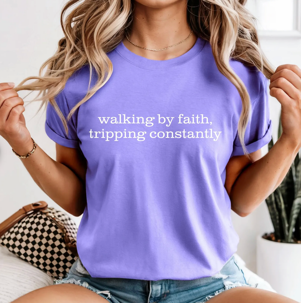 Walking By Faith- Tripping Constantly COMPLETED TEE