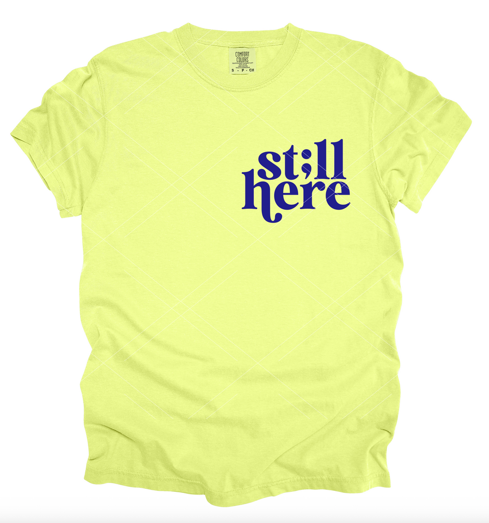 st;ll Here- Completed Tee