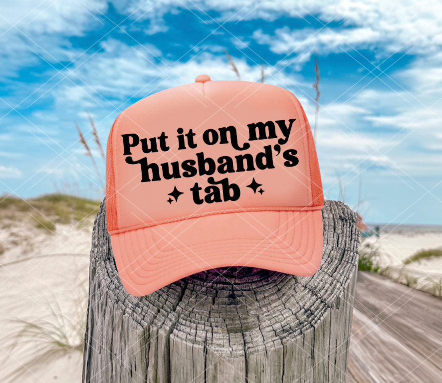 Put it on My Husband's Tab HAT PRINT ONLY