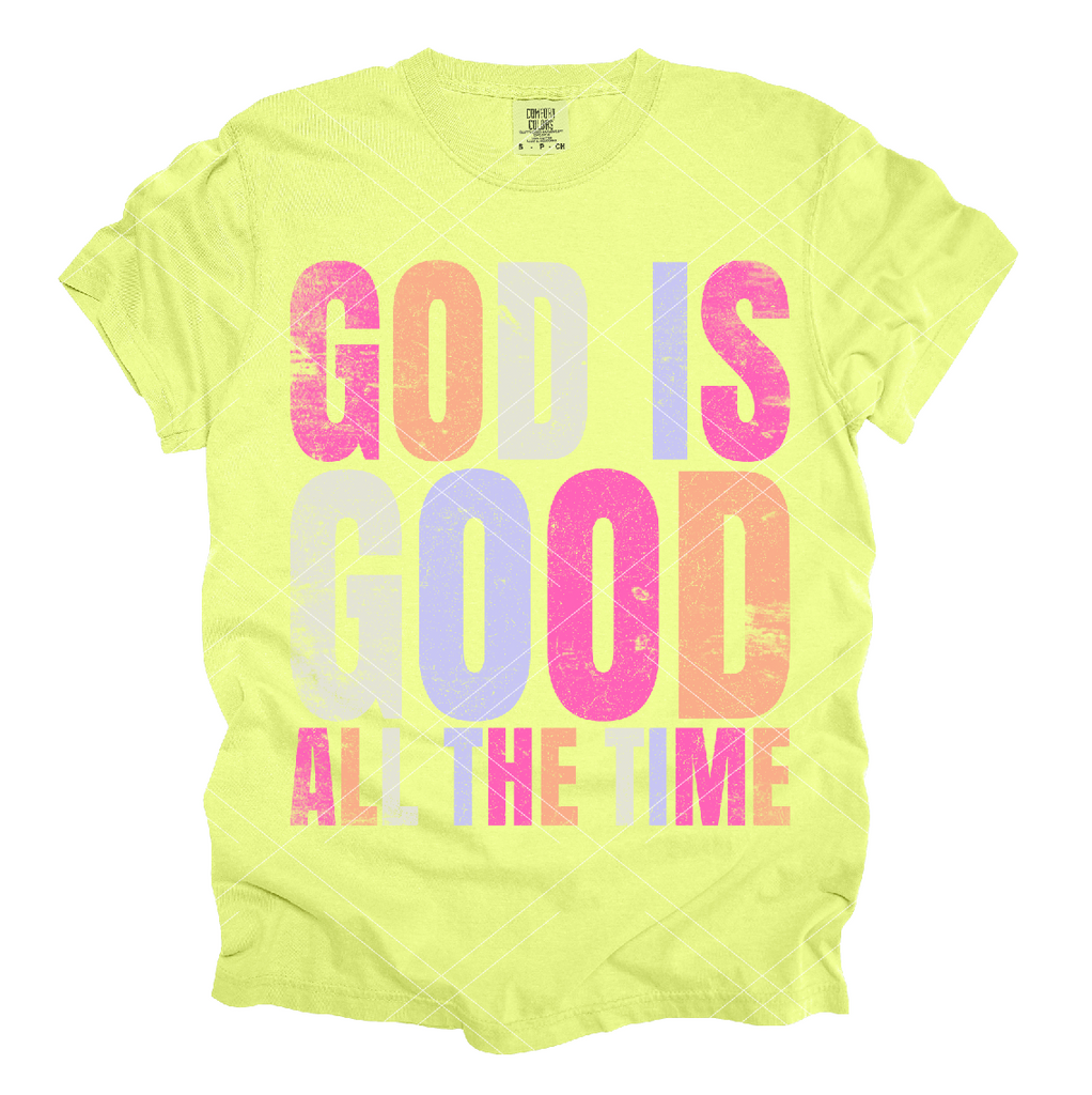 God Is Good All The Time- Completed Tee