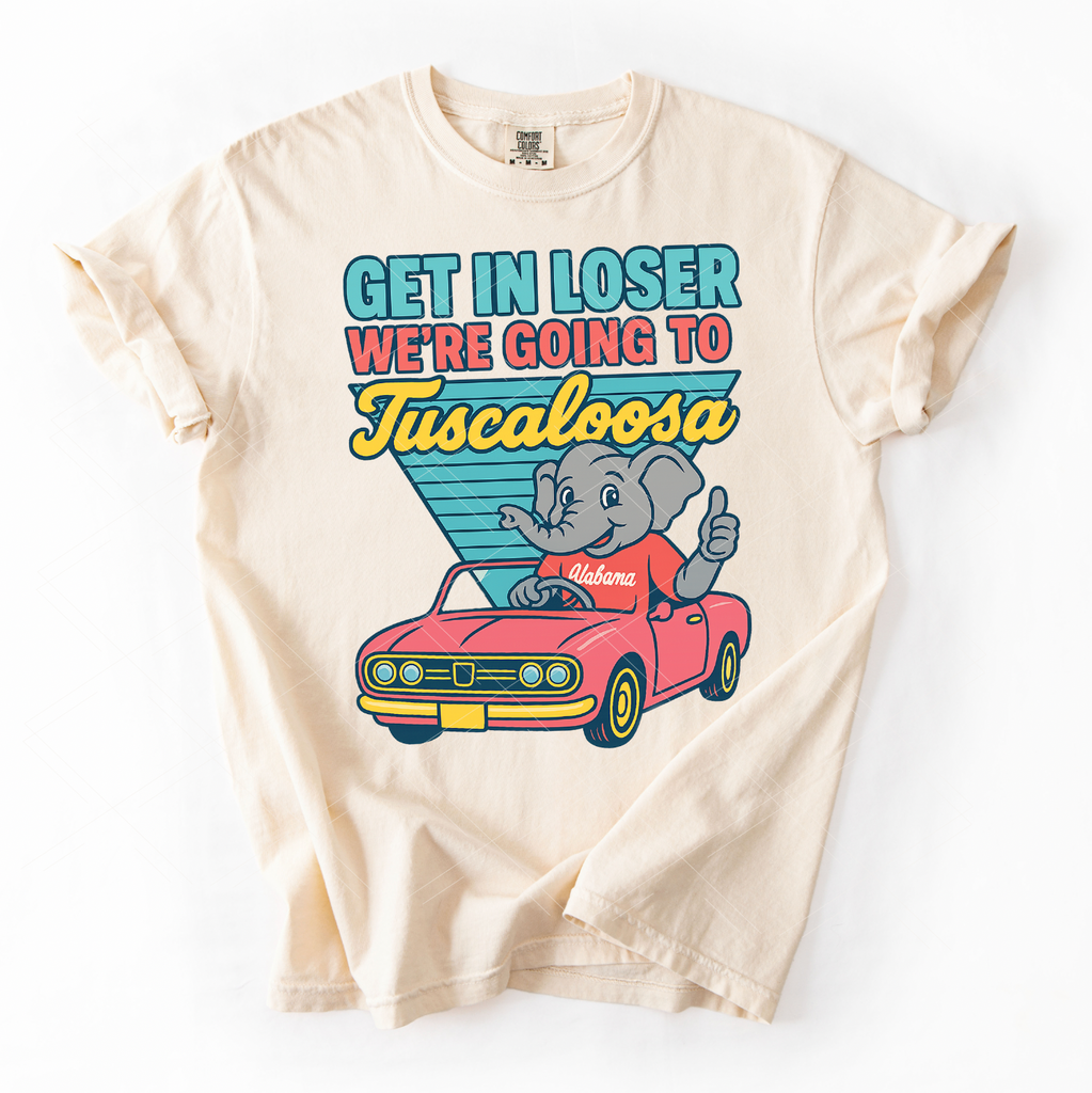Get in Loser- Tuscaloosa -Print Only