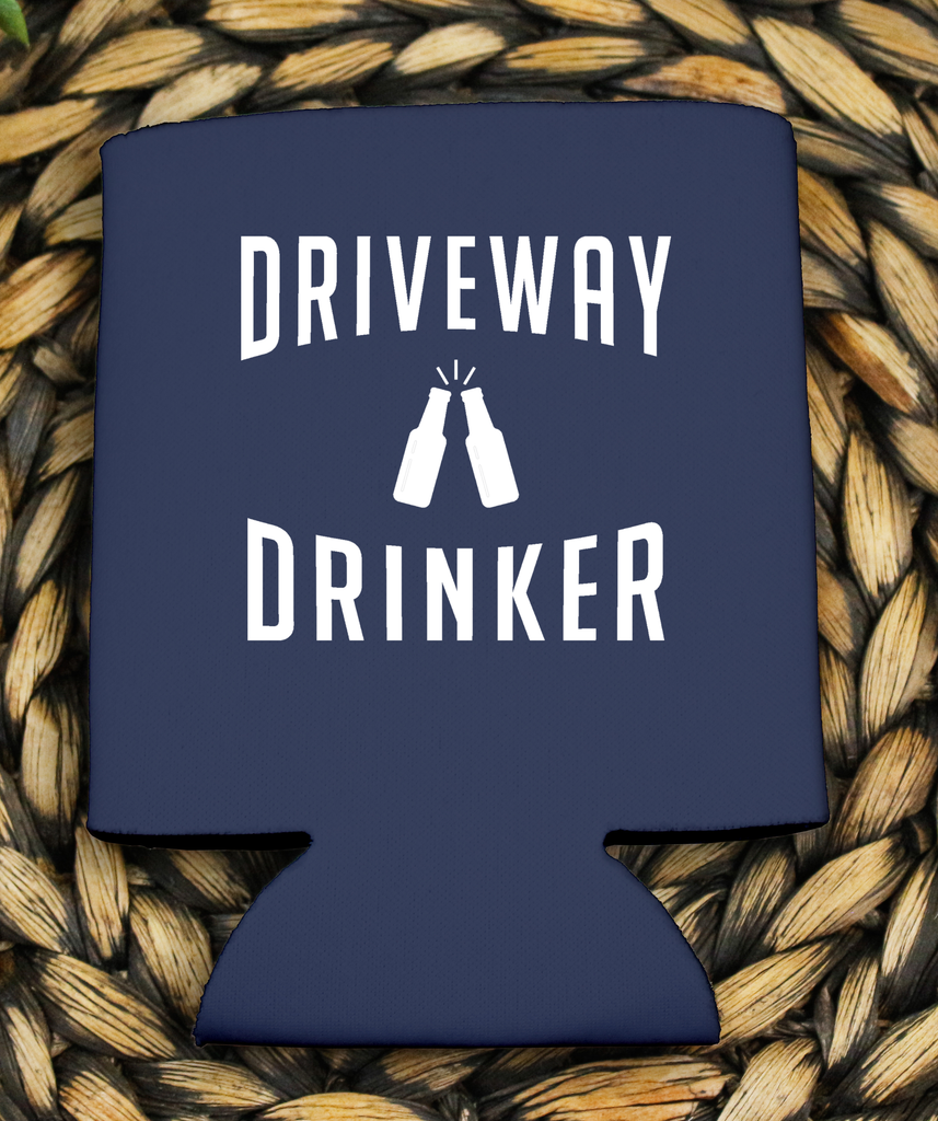 Driveway Drinker- KOOZIE