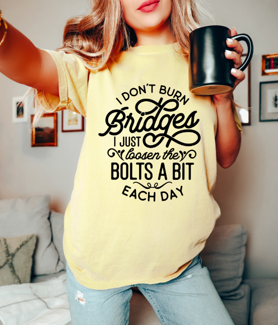 I don't burn bridges- Puff Print