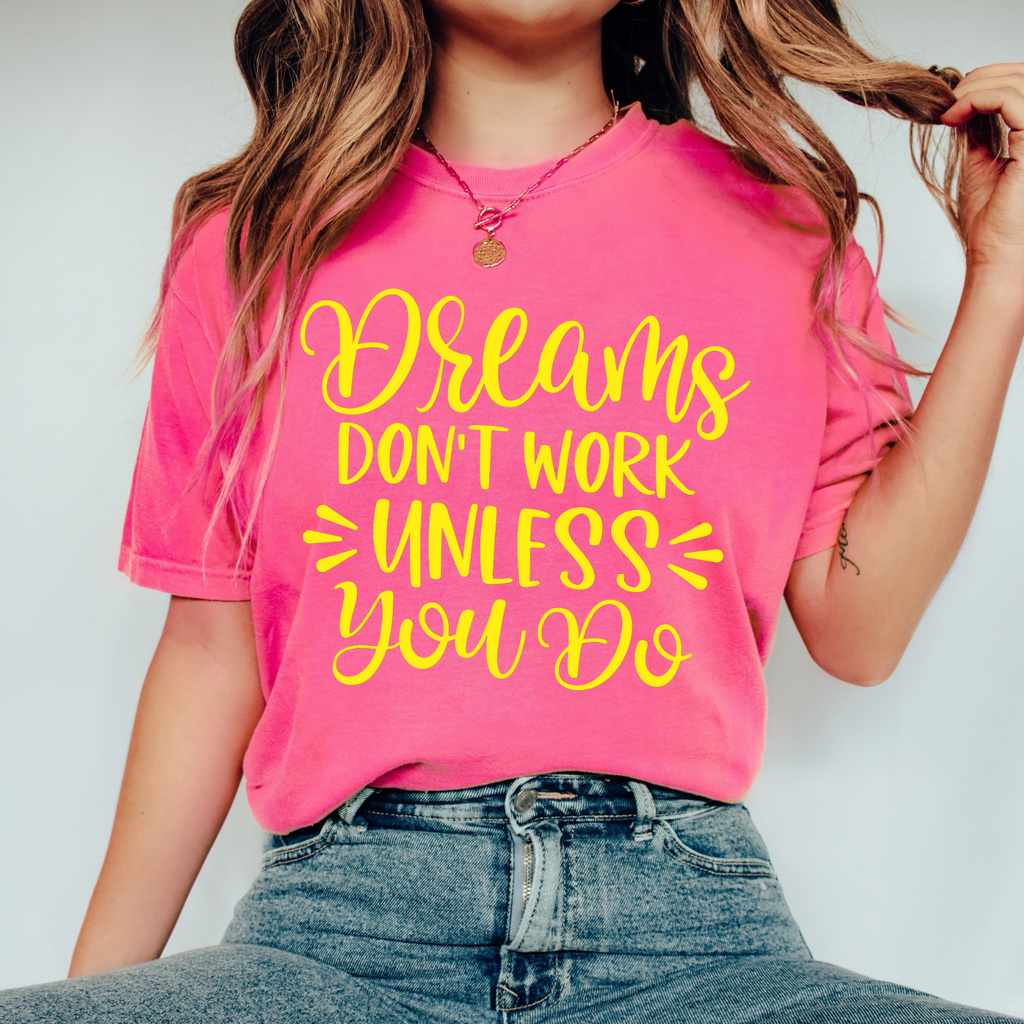 Dreams Don't Work Unless You Do- Puff Print