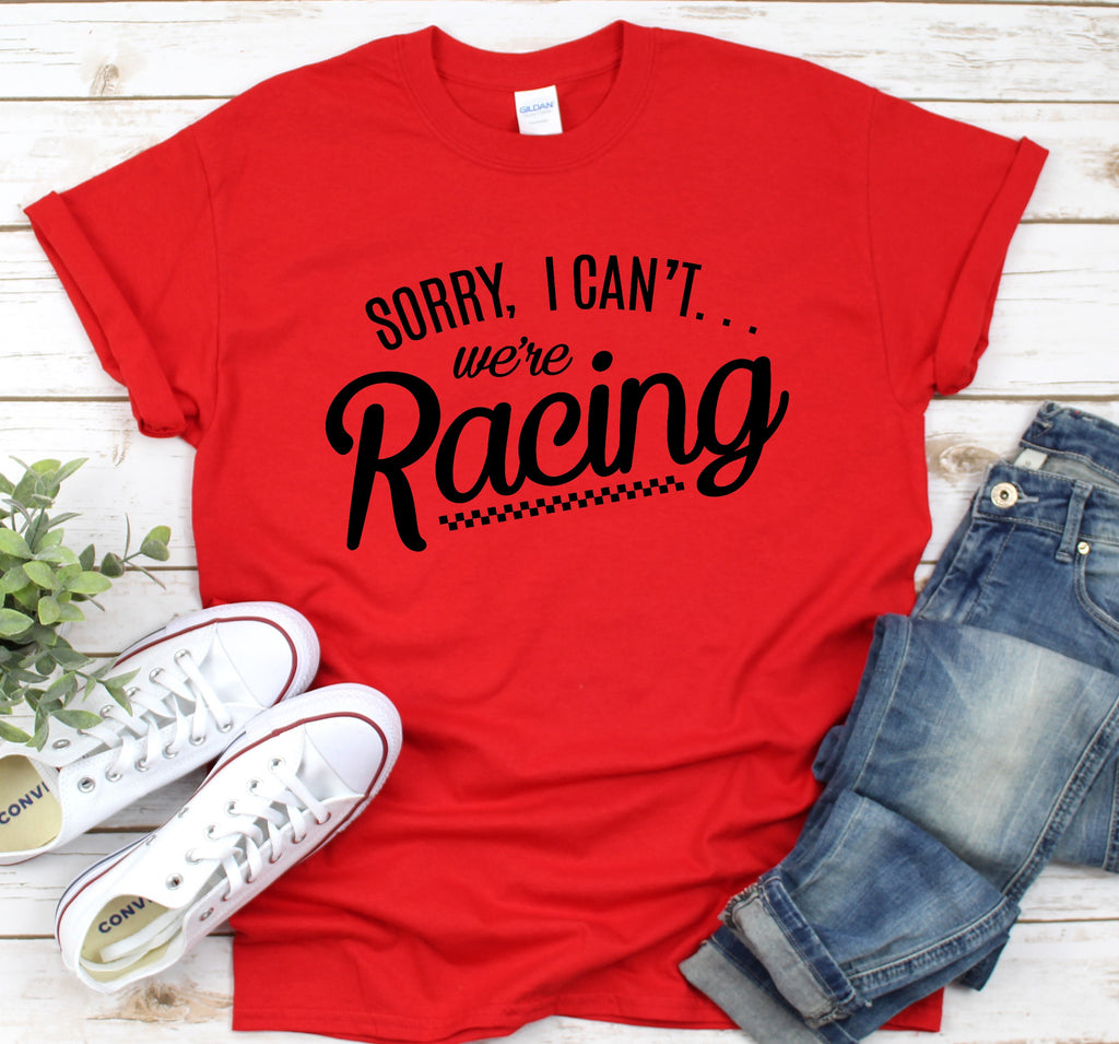 Sorry I can't- We're Racing